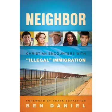 Neighbor: Christian Encounters with Illegal Immigration