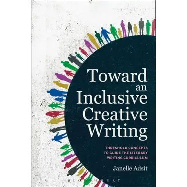 Toward an Inclusive Creative Writing: Threshold Concepts to Guide the Literary Writing Curriculum