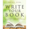 Write Your Book: Your Step-By-Step Guide to Write and Publish a Great Nonfiction Book
