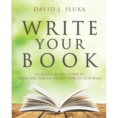 Write Your Book: Your Step-By-Step Guide to Write and Publish a Great Nonfiction Book