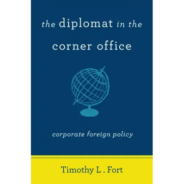 The Diplomat in the Corner Office: Corporate Foreign Policy