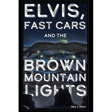 Elvis, Fast Cars, and the Brown Mountain Lights