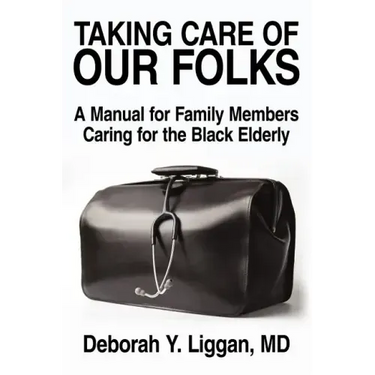 Taking Care of Our Folks: A Manual for Family Members Caring for the Black Elderly