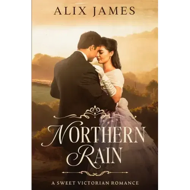 Northern Rain: A Sweet Victorian Romance