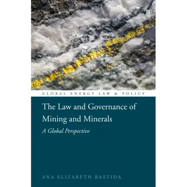The Law and Governance of Mining and Minerals: A Global Perspective