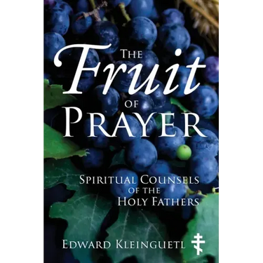 The Fruit of Prayer: Spiritual Counsels of the Holy Fathers
