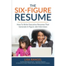 The 6-Figure Resume: How to Write Executive Resumes that Generate 6-Figure Interviews