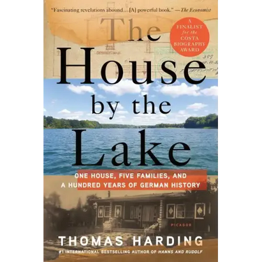 The House by the Lake: One House, Five Families, and a Hundred Years of German History