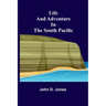 Life and Adventure in the South Pacific