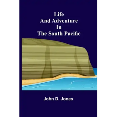 Life and Adventure in the South Pacific