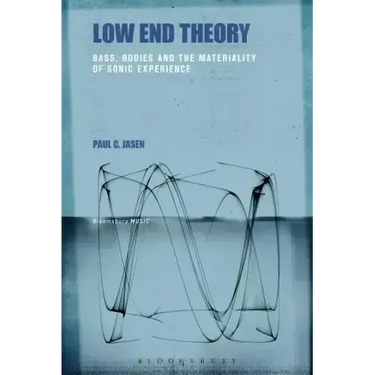 Low End Theory: Bass, Bodies and the Materiality of Sonic Experience