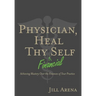 Physician, Heal Thy Financial Self: Achieving Mastery Over the Finances of Your Practice