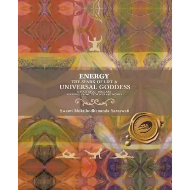 Energy: The Spark of Life & Universal Goddess, a Book About Yoga and Personal Growth for Men and Women