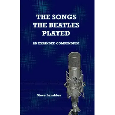 The Songs the Beatles Played: An Expanded Compendium