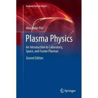 Plasma Physics: An Introduction to Laboratory, Space, and Fusion Plasmas