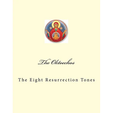 The Oktoechos: The Eight Resurrection Tones