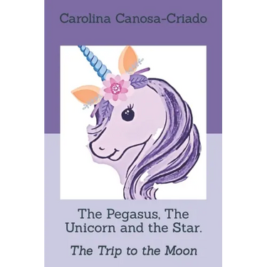 The Pegasus, The Unicorn and the Star.: The Trip to the Moon