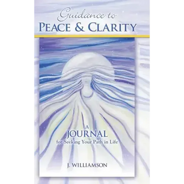 Guidance to Peace and Clarity: A Journal for Seeking Your Path in Life
