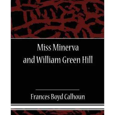 Miss Minerva and William Green Hill