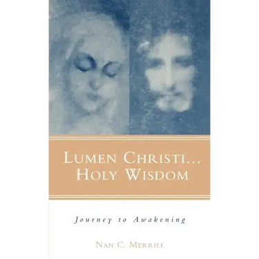 Lumen Christi...Holy Wisdom: Journey to Awakening
