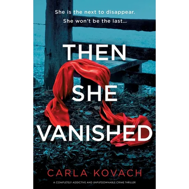 Then She Vanished: A completely addictive and unputdownable crime thriller