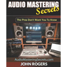 Audio Mastering Secrets: The Pros Don't Want You To Know!