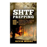 SHTF Prepping: 100+ Amazing Tips, Tricks, Hacks & DIY Prepper Projects, Along With 77 Items You Need In Your STHF Stockpile Now! (Off