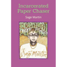 Incarcerated Paper Chaser