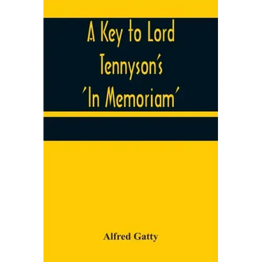 A Key to Lord Tennyson's 'In Memoriam'