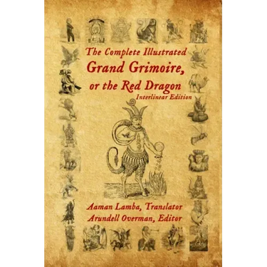The Complete Illustrated Grand Grimoire, Or The Red Dragon: Interlinear Edition, French to English