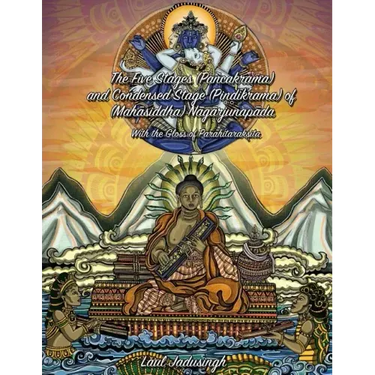 The Five Stages (Pancakrama) and Condensed Stage (Pindikrama) of Nagarjunapada: With the Gloss of Parahitaraksita