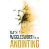 Wigglesworth on the Anointing