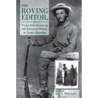 The Roving Editor: Or Talks with Slaves in the Southern States, by James Redpath