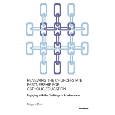 Renewing the Church-State Partnership for Catholic Education: Engaging with the Challenge of Academisation