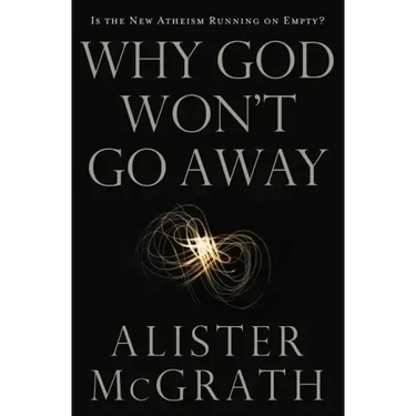 Why God Won't Go Away: Is the New Atheism Running on Empty?