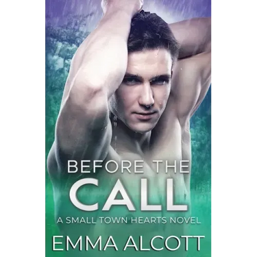 Before the Call: A Small Town Hearts Novel