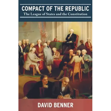 Compact of the Republic: The League of States and the Constitution