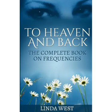 To Heaven And Back: The Complete Book On Frequencies