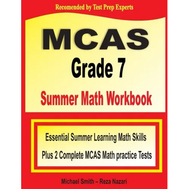 MCAS Grade 7 Summer Math Workbook: Essential Summer Learning Math Skills plus Two Complete MCAS Math Practice Tests