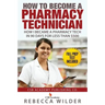How to Become a Pharmacy Technician: How I became a Pharmacy Tech in 90 Days For Less Than $500