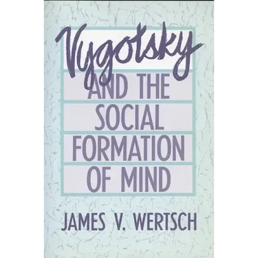 Vygotsky and the Social Formation of Mind