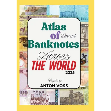 Atlas of Current Banknotes Across The World: 2025