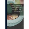 The Gist of it for Healing, Health and Happiness