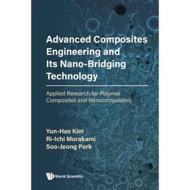 Advanced Composites Engineering and Its Nano-Bridging Technology: Applied Research for Polymer Composites and Nanocomposites