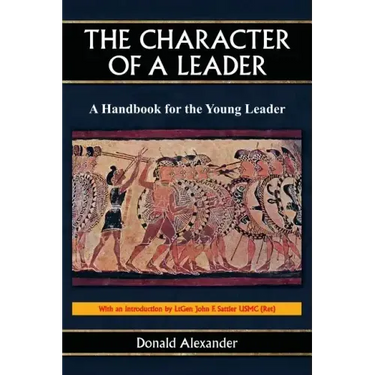 The Character of a Leader: A Handbook for the Young Leader
