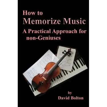 How to Memorize Music - A Practical Approach for non-Geniuses