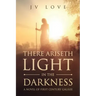 There Ariseth Light in the Darkness: A Novel of First Century Galilee