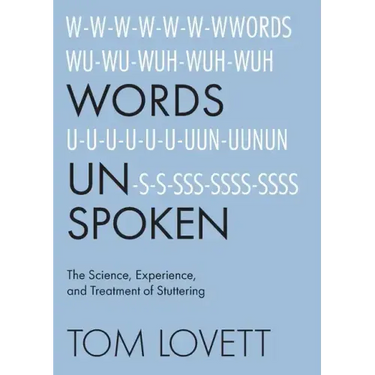 Words Unspoken: The Science, Experience, and Treatment of Stuttering