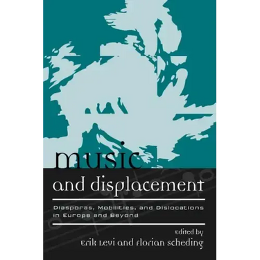 Music and Displacement: Diasporas, Mobilities, and Dislocations in Europe and Beyond