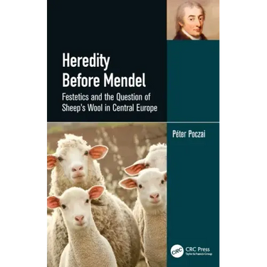 Heredity Before Mendel: Festetics and the Question of Sheep's Wool in Central Europe